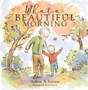 What a Beautiful Morning de Arthur Levine