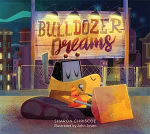 Bulldozer Dreams de Sharon Chriscoe