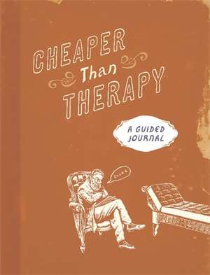 Cheaper than Therapy: A Guided Journal de Running Press