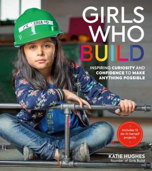 Girls Who Build de Katie Hughes