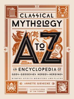 Classical Mythology A to Z de Annette Giesecke