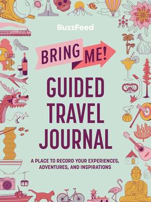 Buzzfeed: Bring Me! Guided Travel Journal de Buzzfeed