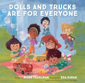 Dolls and Trucks Are for Everyone de Robb Pearlman