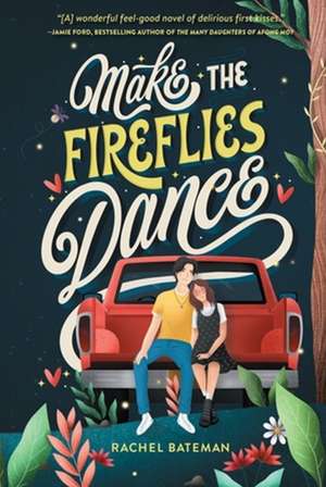 Make the Fireflies Dance de Rachel Bateman