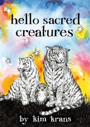 Hello Sacred Creatures de Kim Krans