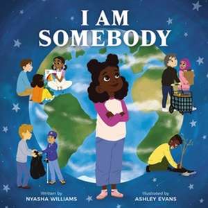 I Am Somebody de Nyasha Williams