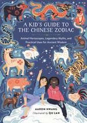 A Kid's Guide to the Chinese Zodiac de Aaron Hwang