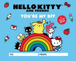 Hello Kitty and Friends: You're My Bff de Kristen Tafoya Humphrey