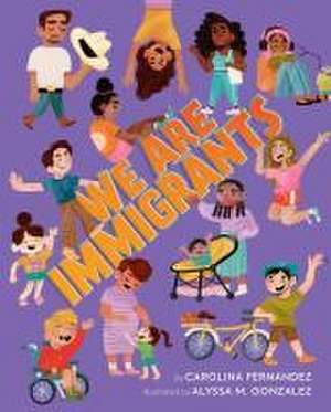 We Are Immigrants de Carolina Fernandez