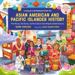 A Child's Introduction to Asian American and Pacific Islander History de Naomi Hirahara