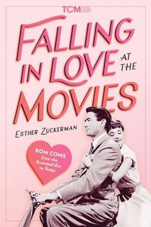 Falling in Love at the Movies de Esther Zuckerman