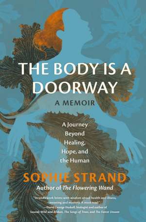 The Body Is a Doorway: A Memoir de Sophie Strand