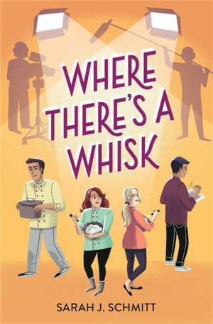 Where There's a Whisk de Sarah J Schmitt