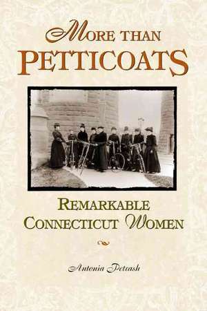 Remarkable Connecticut Women de Antonia Petrash