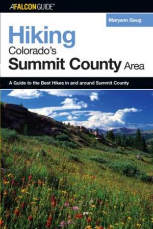 Hiking Colorado's Summit County Area de Maryann Gaug