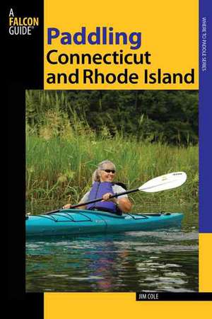 Paddling Connecticut and Rhode Island de Jim Cole