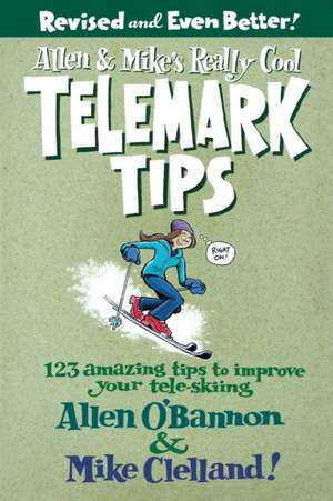 Allen & Mike's Really Cool Telemark Tips de Allen O'Bannon