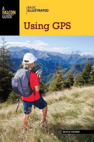 Basic Illustrated Using GPS de Bruce Grubbs