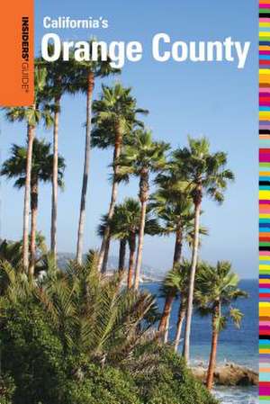 Insiders' Guide® to Orange County, CA de Elizabeth Borsting