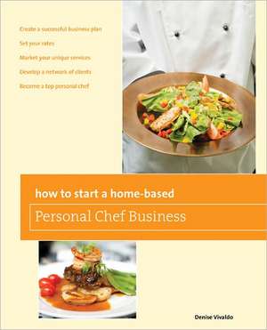 How to Start a Home-Based Personal Chef Business de Denise Vivaldo