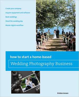 How to Start a Home-Based Wedding Photography Business de Kristen Jensen