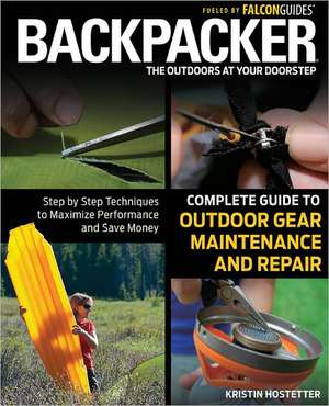 Backpacker Complete Guide to Outdoor Gear Maintenance and Repair de Kristin Hostetter