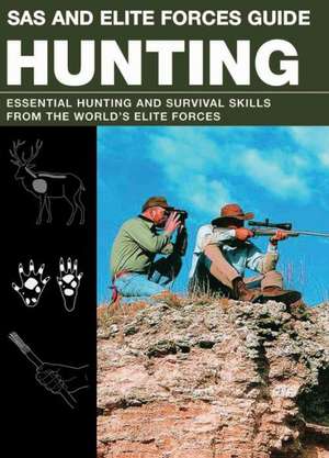 SAS and Elite Forces Guide: Essential Hunting and Survival Skills from the World's Elite Forces de Chris McNab