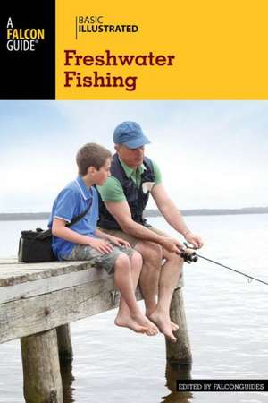 Basic Illustrated Freshwater Fishing de FalconGuides