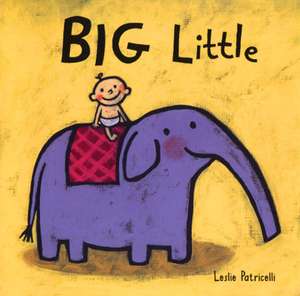 Big Little de Leslie Patricelli