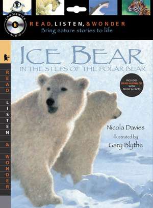 Ice Bear: In the Steps of the Polar Bear [With Paperback Book] de Nicola Davies