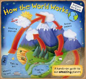 How the World Works: A Hands-On Guide to Our Amazing Planet de Christian Dorion