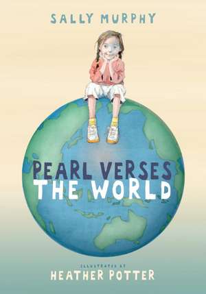 Pearl Verses the World de Sally Murphy