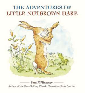 The Adventures of Little Nutbrown Hare de Sam McBratney