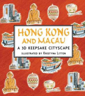 Hong Kong and Macau: A 3D Keepsake Cityscape de Kristyna Litten