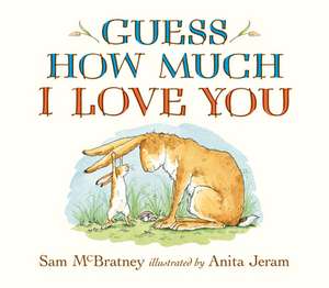 Guess How Much I Love You de Sam McBratney