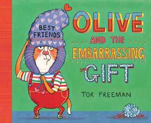 Olive and the Embarrassing Gift de Tor Freeman