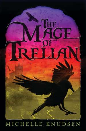 The Mage of Trelian de Michelle Knudsen