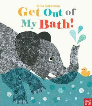 Get Out of My Bath! de Nosy Crow