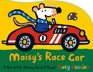 Maisy's Race Car: A Go with Maisy Board Book de Lucy Cousins