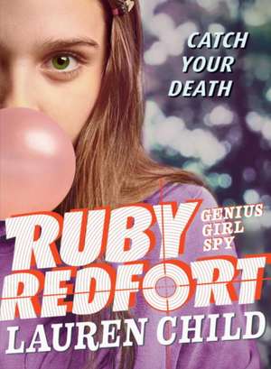 Ruby Redfort Catch Your Death de Lauren Child