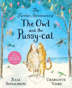 The Further Adventures of the Owl and the Pussy-Cat de Julia Donaldson