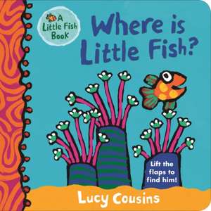 Where Is Little Fish? de Lucy Cousins