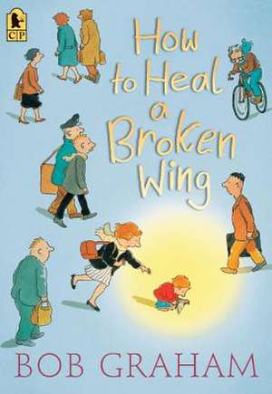 How to Heal a Broken Wing de Bob Graham