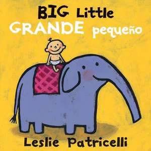 Big Little / Grande Pequeno de Leslie Patricelli