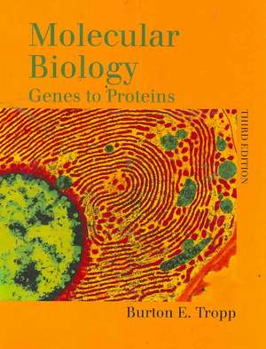 Molecular Biology: Genes to Proteins de Burton E. Tropp