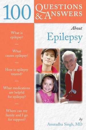 100 Questions & Answers about Epilepsy de Anuradha Singh