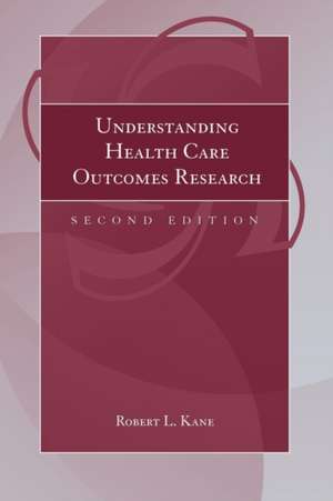 Understanding Health Care Outcomes Research: Creative Skills for a Culture of Safety de Robert L. Kane