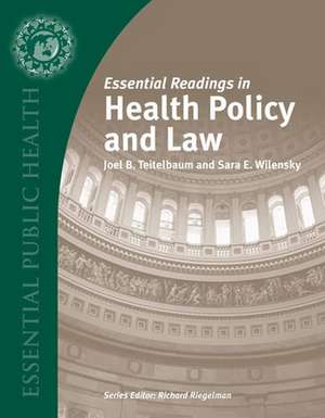 Essential Readings in Health Policy and Law de Joel B. Teitelbaum