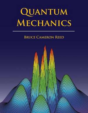 Quantum Mechanics de Bruce Cameron Reed