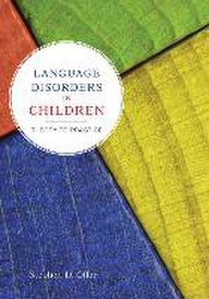 Language Disorders in Children: Theory to Practice de Stephen D Oller